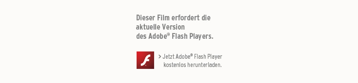 Dieser Film erfordert die aktuelle Version des Adobe Flash Players. Laden Sie den Adobe Flash Player jetzt kostenlos herunter.